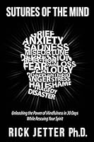 Sutures of the Mind: Unleashing the Power of Mindfulness in 30 Days While Rescuing Your Spirit 1628652373 Book Cover