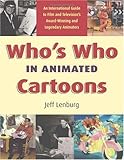Who's Who in Animated Cartoons: An International Guide to Film and Television's Award-Winning and Legendary Animators