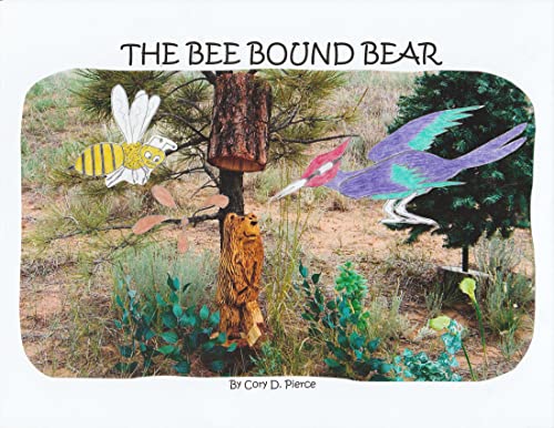 The Bee Bound Bear: The Chainsaw Carving Log Capers Fiction Book