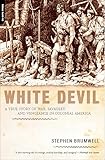 White Devil: A True Story of War, Savagery, and Vengeance in Colonial America