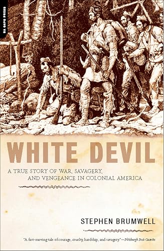 White Devil: A True Story of War, Savagery, and Vengeance in Colonial America