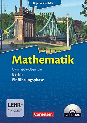 Bigalke/Köhler: Mathematik Sekundarstufe II - Berlin - Neubearbeitung: Einführungsphase - Schüler Bigalke/Köhler: Mathematik Sekundarstufe II - Berlin - Neubearbeitung: Einführungsphase - Schüler