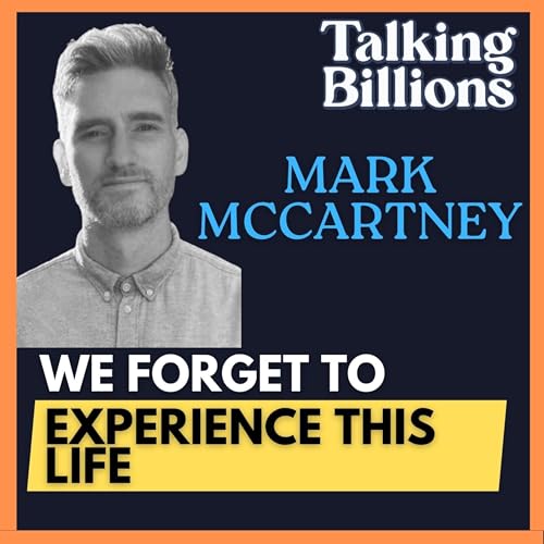 Mark McCartney: What Does a Good Life Actually Look Like? | He Rang the Bell at the NYSE&mdash;Then Walked Away & 300 Conversations That Changed Everything