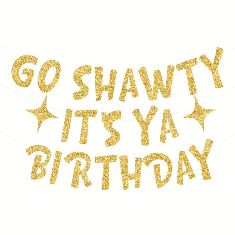 Go Shawty It's Ya Birthday Funny Gold Glitter Banner 21st, 30th, 40th, 50th, 60th, 70th, 80th Adult Birthday Decorations