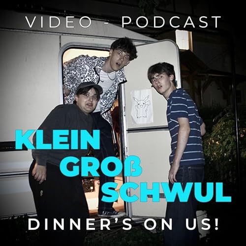 Klein Groß Schwul - Dinner’s on us! Podcast Por Eddy Freddy und Teddy arte de portada