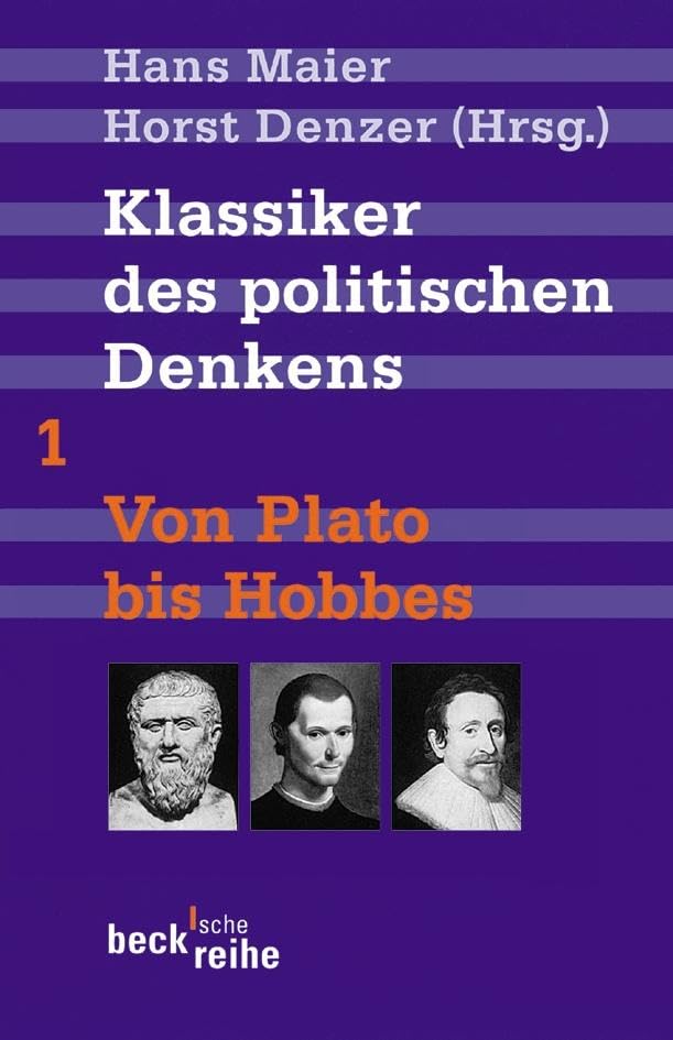 Klassiker des politischen Denkens Band I: Von Plato bis Thomas Hobbes: Von Plato bis Hobbes (Beck'sche Reihe)