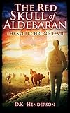  The Red Skull of Aldebaran: The Crystal Skull Chronicles (The Skull Chronicles Book 2) (English Edition)