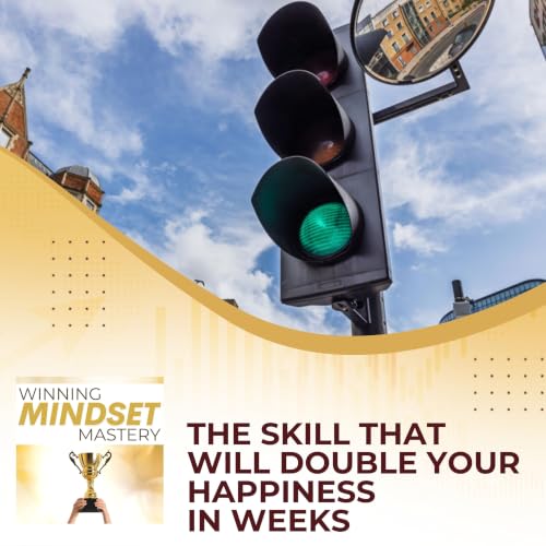 The Skill That Will Double Your Happiness In Weeks