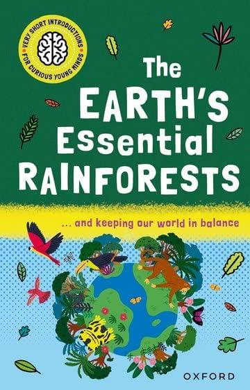 Very Short Introductions for Curious Young Minds: The Earth's Essential Rainforests | Age 8-11 years