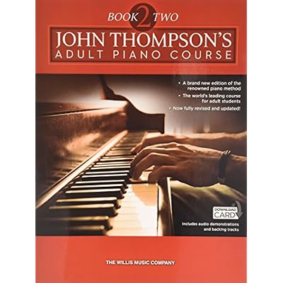 John Thompson&rsquo;s Adult Piano Course Book 2 | Piano Tutor with Online Audio for Adult Beginners Progressing to Intermediate Level | Technique Scales Chords Arpeggios Studies and Guided Learning