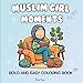 Muslim Girl Moments: bold and easy faceless coloring book: with 50 Fun & Inspirational Designs for Teens | Faith, Self-Love & Everyday Muslim Lifestyle Scenes