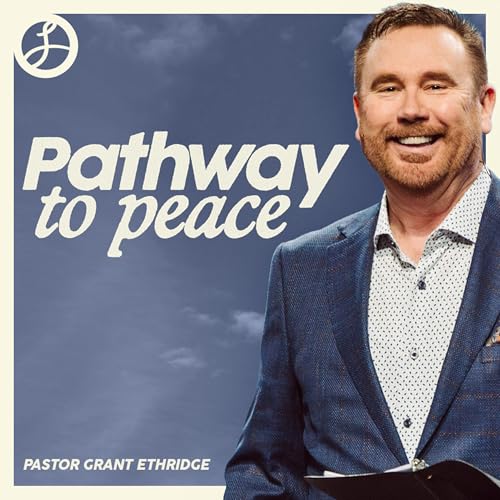 Pathway to Peace | Pastor Grant Ethridge | Liberty Live Church