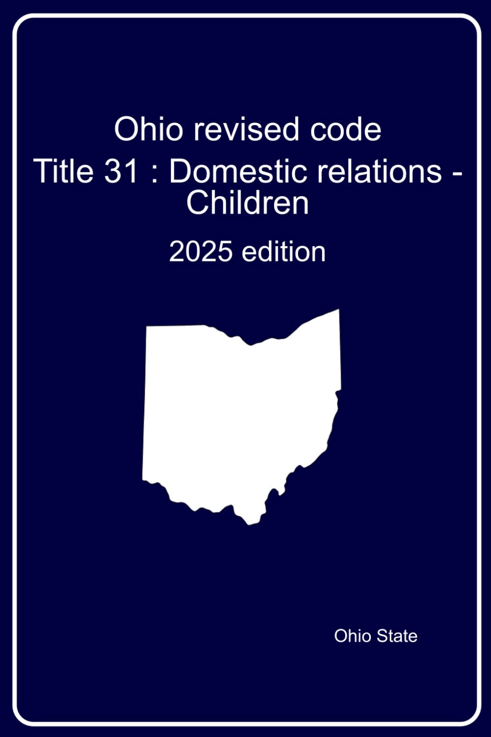 Ohio Revised code : Title 31 Domestic relations - Children: 2025 edition      Paperback – December 11, 2024