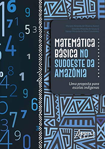 Matemática básica no sudoeste da Amazônia: uma proposta para escolas indígenas: