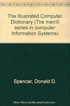 Hardcover The Illustrated Computer Dictionary (The Merrill Series in Computer Information Systems) Book