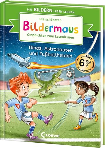 Die schönsten Bildermaus-Geschichten zum Lesenlernen - Dinos, Astronauten und Fußballhelden: Seit 30 Jahren lernen Kinder mit Bildern lesen! - Jubiläumssammelband zum Vor- und Mitlesen ab 5