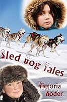 Sled Dog Tales 0615876722 Book Cover