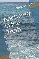 Anchored in the Truth: Secular vs Biblical Psychology in Christian Counseling 1983091200 Book Cover