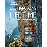 Destinations of a Lifetime: 225 of the World's Most Amazing Places Hardcover – Illustrated, October 27, 2015
