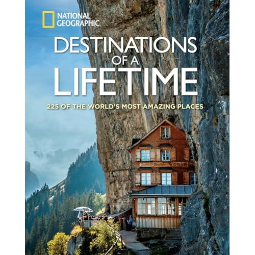 Destinations of a Lifetime: 225 of the World’s Most Amazing Places Hardcover – Illustrated, October 27, 2015