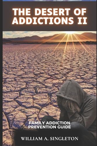 The Desert of Addictions II: Family Addiction Prevention Guide