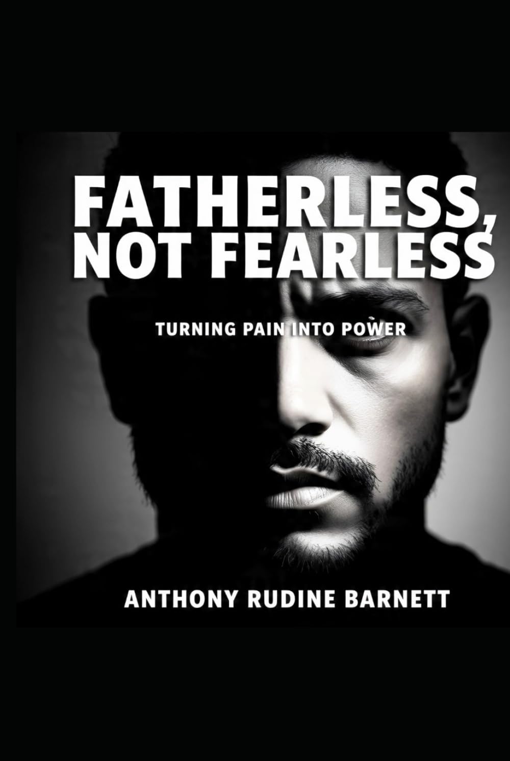 Fatherless, Not Fearless: Turning Pain into Power