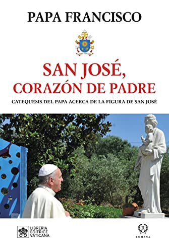 Portada de San jose, corazón de padre: Catequesis del papa acerca de la san josé