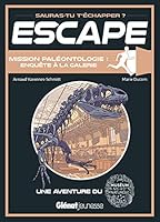 Escape ! Mission paléontologie : enquête à la galerie: Une aventure du Muséum national d'Histoire naturelle 234403739X Book Cover