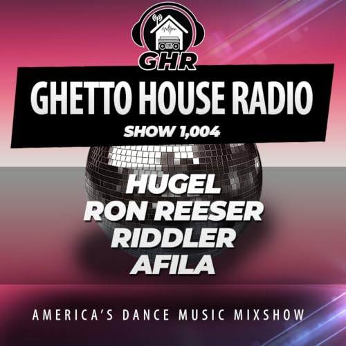 GHR - Show 1004 - Hugel, Ron Reeser, Riddler, Afila