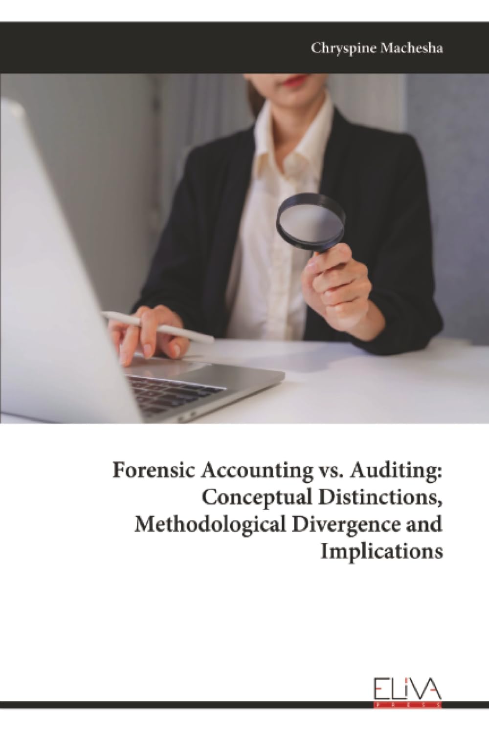 Forensic Accounting vs. Auditing: Conceptual Distinctions, Methodological Divergence and Implications