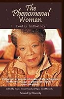 The Phenomenal Woman Poetry Anthology: Collection of Poems in Honour of Dr. Maya Angelou 1503012417 Book Cover