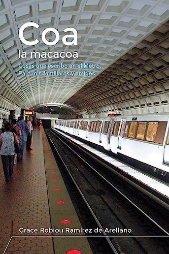 Coa la Macacoa: Cosas que escribo en el metro. Para mis familiares y amigos. (Spanish Edition)