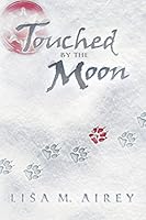 Touched by the Moon 1938436172 Book Cover