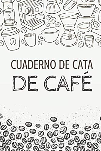 Cuaderno de Cata de Café Organiza, Registra y Analiza tu Degustación de Café - Formato 16 x 23 cm con 102 Páginas y 50 Fichas de Cata - Ideal para