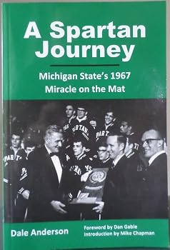 A Spartan Journey: Michigan State's 1967 Miriacle on the Mat