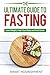 The Ultimate Guide To Fasting: Lose Weight, Heal Your Body and Feel Great, Expanded 2nd Edition