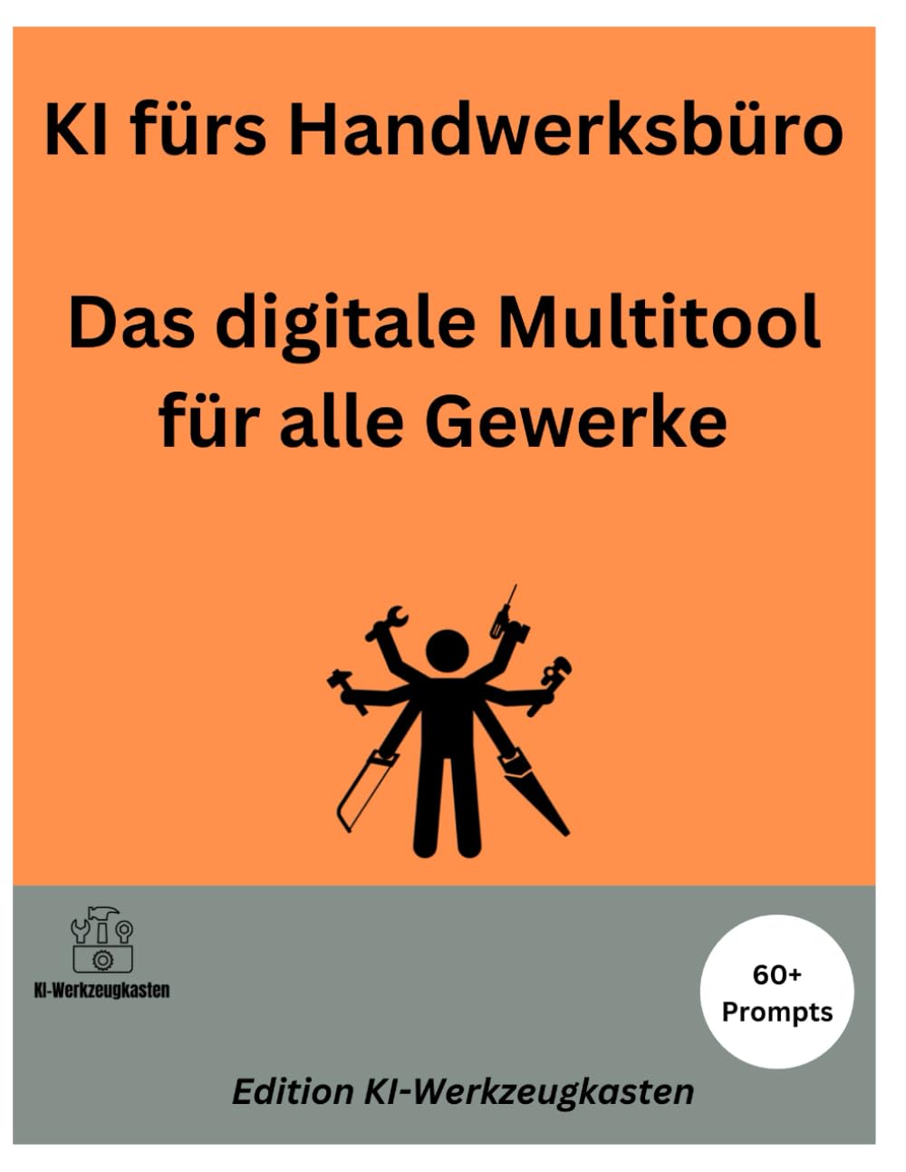 KI fürs Handwerksbüro: Das digitale Multitool für alle Gewerke (Die KI-Praxis-Playbook Serie)