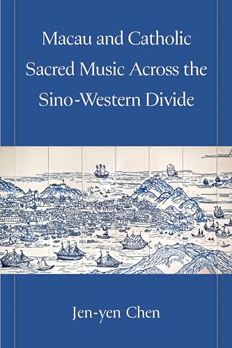 Macau and Catholic Sacred Music Across the Sino-Western Divide (English Edition)