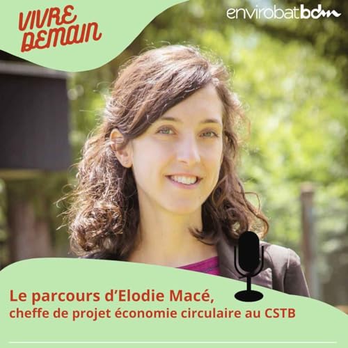 Le parcours d'Elodie Mac&eacute;, cheffe de projet Economie circulaire au CSTB