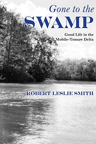 Gone to the Swamp: Raw Materials for the Good Life in the Mobile-Tensaw Delta (Alabama Fire Ant)