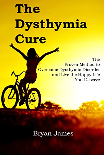 The Dysthymia Cure: How to Overcome Dysthymic Disorder and Live the Happy Life You Deserve (Dysthymia, Dysthymia Depression, Dysthymic Disorder, Dysthymic Depression, Chronic Depression)