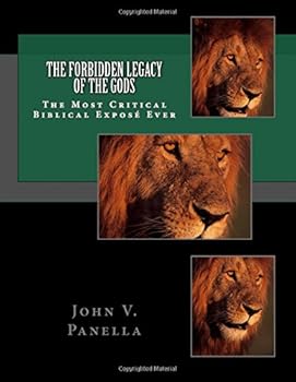 Paperback The Forbidden Legacy of the Gods: The Most Critical Biblical Expose Ever Book