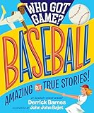 Who Got Game?: Baseball: Amazing but True Stories!