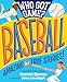 Who Got Game?: Baseball: Amazing but True Stories!