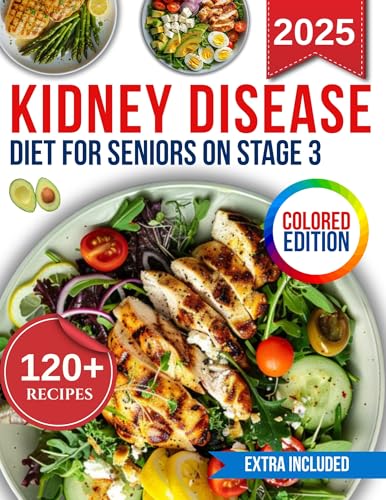 kidney Disease Diet for seniors on stage 3: Flavorful, Kidney-Friendly Recipes with Low Sodium, Potassium, and Phosphorus, Plus a 30-Day Meal Plan Tailored ... on a Restricted Diet (Healthy lifestyle)
