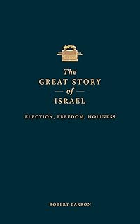 The Great Story of Israel: Election, Freedom, Holiness