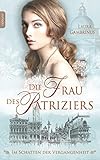  Die Frau des Patriziers: Im Schatten der Vergangenheit (Milanna 2)