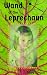 Wand of the Leprechaun: A Gender Bending Age Regression Tale