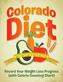Paperback Colorado Diet: Record Your Weight Loss Progress (with Calorie Counting Chart) Book
