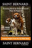  Saint Bernard Training Book for Saint Bernard Dogs & Puppies By D!G THIS DOG Training, Easy Dog Training, Professional Results, Training Begins from the Car Ride Home, Saint Bernard